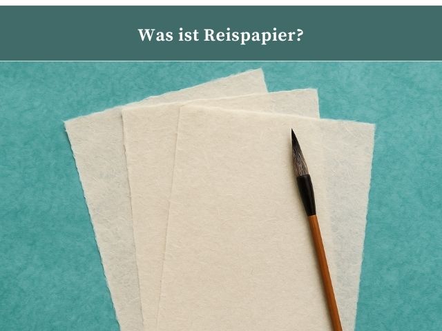 Was ist Reispapier und was kann man damit machen?